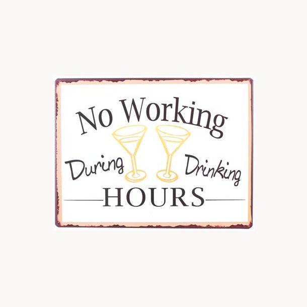 Skilt - No working during drinking hours