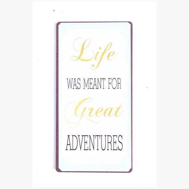 Magnet - Life was meant for great adventures