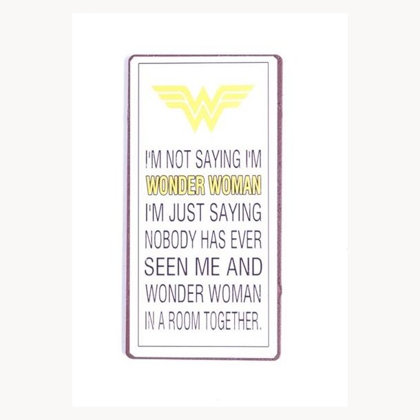 Magnet - I'm not saying i'm wonder woman...