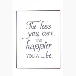 Sign - The less you care, the happier you will be