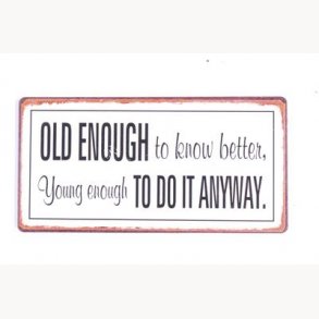 Magnet - Old enough to know better...