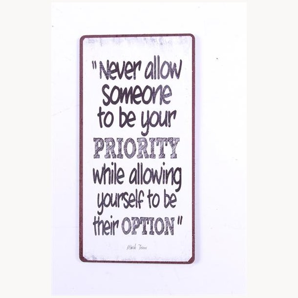 Magnet - Never allow someone to be your priority...