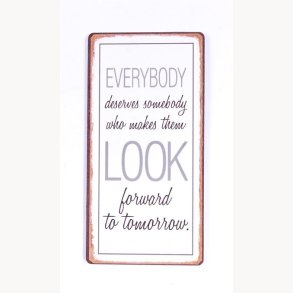 Magnet - Everybody deserves somebody who makes them...