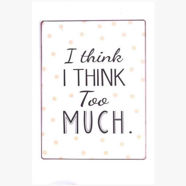 Sign - i think i think too much