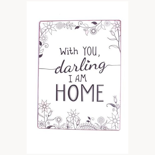 Skilt - With you, darling I am home