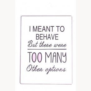 Sign - I meant to behave....