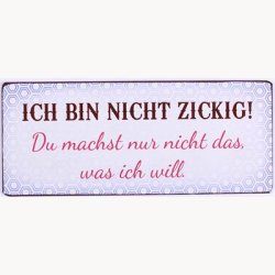 Skilt - Ich bin nicht zickig !