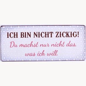 Skilt - Ich bin nicht zickig !