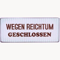 Skilt - Wegen reichtum geschlossen