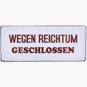 Skilt - Wegen reichtum geschlossen