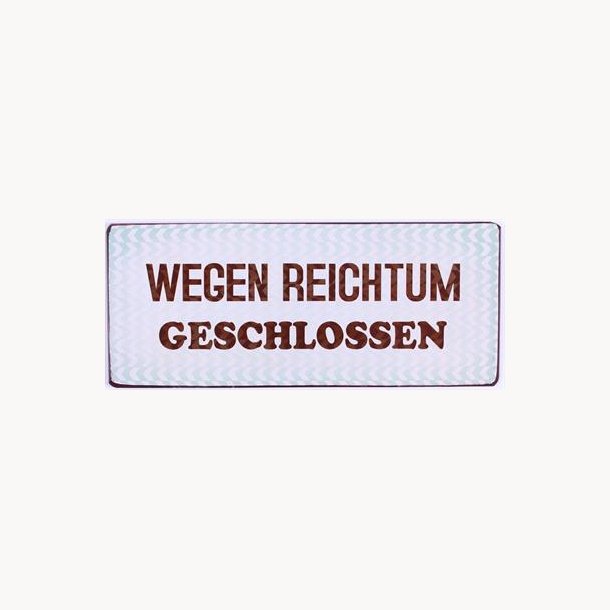 Skilt - Wegen reichtum geschlossen