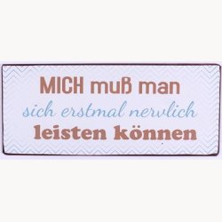 Skilt - mich muss man sich erstmal leisten k&ouml;nnen