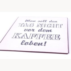 Skilt - Man soll den tag nicht von dem kaffee loben