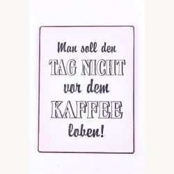 Skilt - Man soll den tag nicht von dem kaffee loben