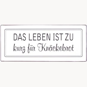 Skilt - das leben ist zu kurz für knäckebrot