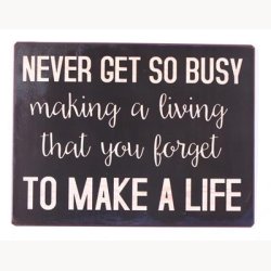 Skilt - Never get so busy