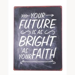 Skilt - Your future is as bright as your faith