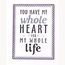 Skilt - You have my whole heart...