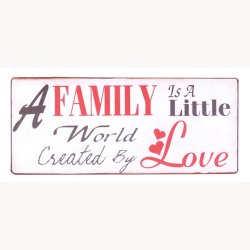 Skilt - A family is a little world created by love