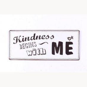 Skilt - Kindness begins with me