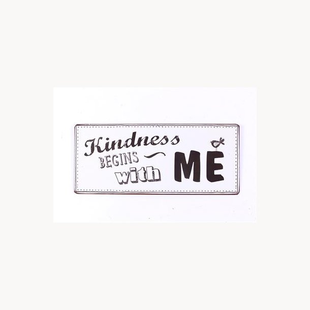 Skilt - Kindness begins with me