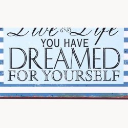 Skilt - Live the life you have dreamed