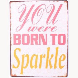 Skilt - You were born to sparkle