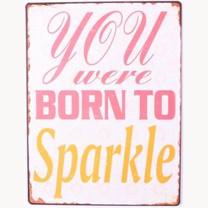 Sign - You were born to sparkle