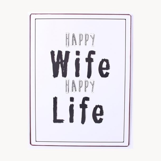 Skilt - Happy wife, happy life