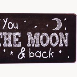 Skilt - I love you the the moon and back