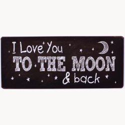 Skilt - I love you the the moon and back