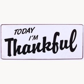 Skilt - Today i'm thankful