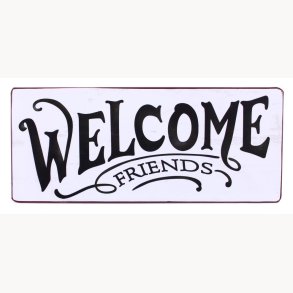 Skilt - Welcome friends