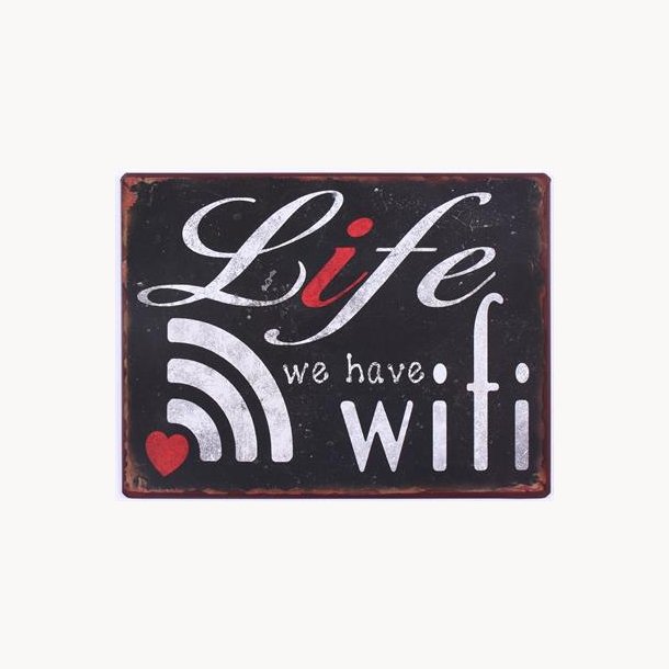 Skilt - Life we have wifi