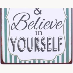 Skilt - Have faith and believe in yourself