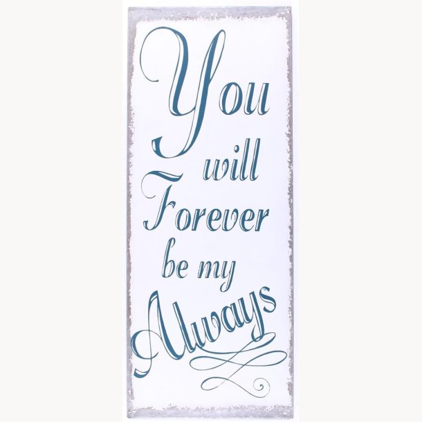 Sign - You will forever be my always