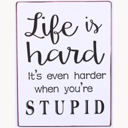 Skilt - Life is hard