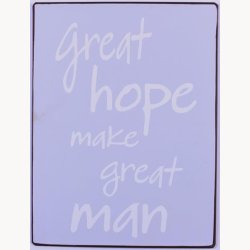 Skilt - Great hope make great man