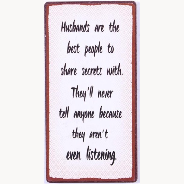 Magnet - Husbands are the best people to....