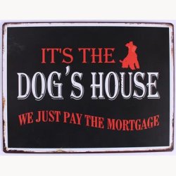 Skilt - it's the dog's house...