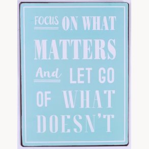 Sign - Focus on what matters...