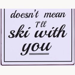 Skilt - just because i slept with you...