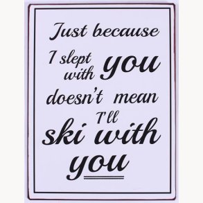 Sign - just because i slept with you...