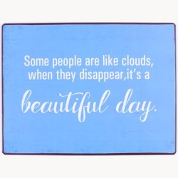 Skilt - Some people are like clouds