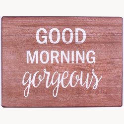 Skilt - Good morning gorgeous