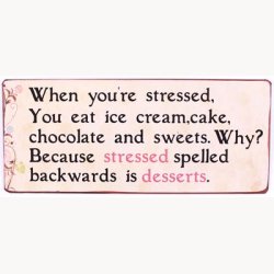 Skilt - Stressed, desserts...