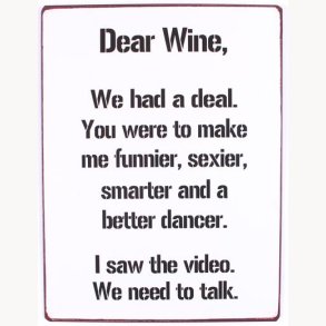 Sign - Dear wine. We had a deal...