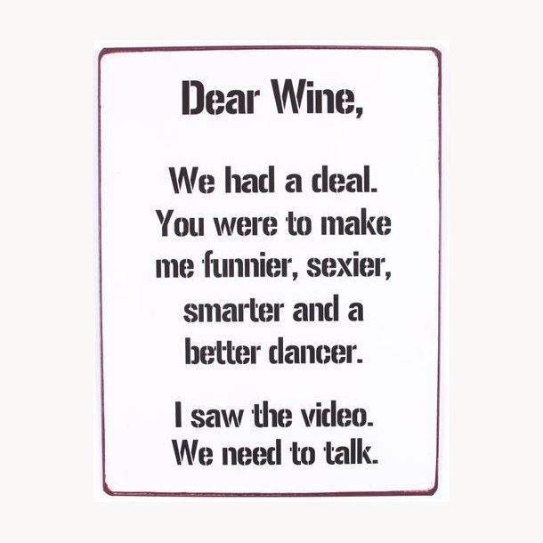 Skilt - Dear wine. We had a deal...