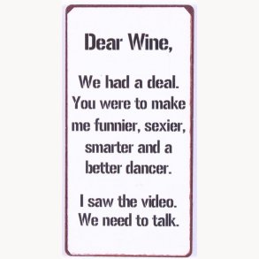 Magnet - Dear wine. We had a deal...