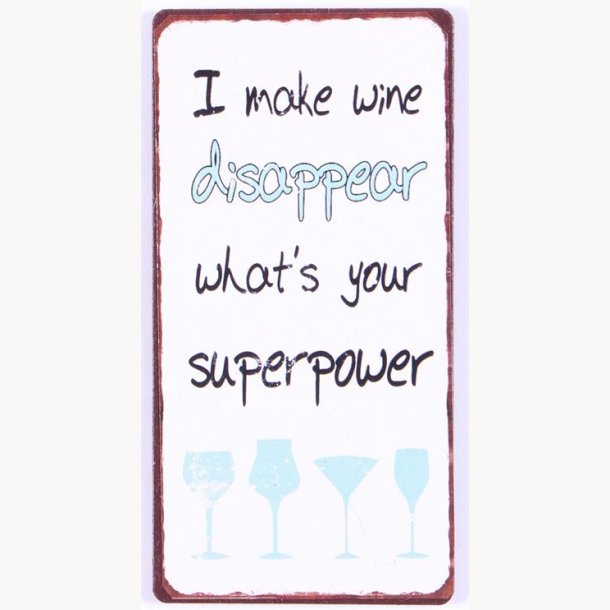 Magnet - I make wine disappear, waht's your superpower